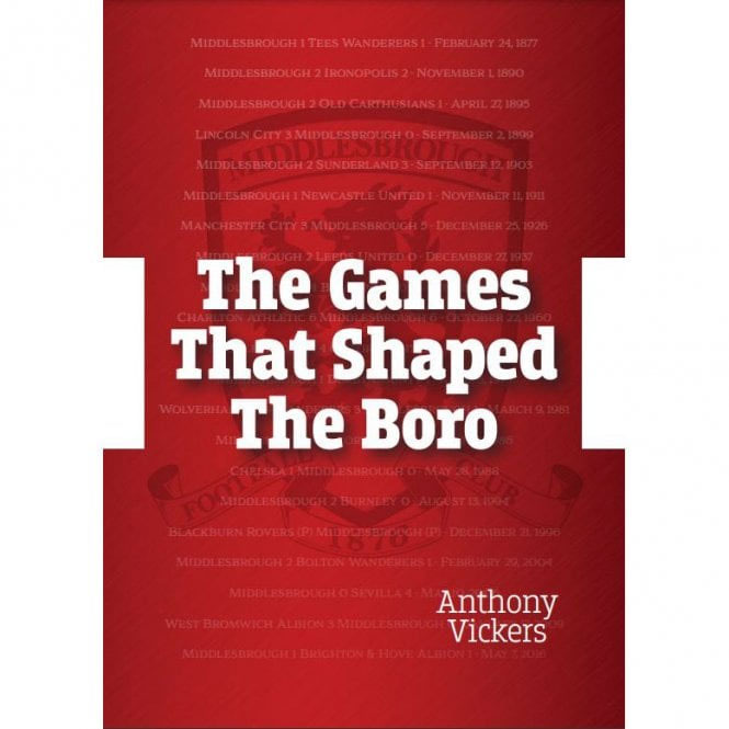 The Games That Shaped The Boro Book